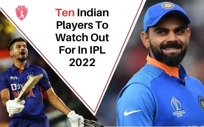 Ten Indian Players To Watch Out For In Ipl 2022