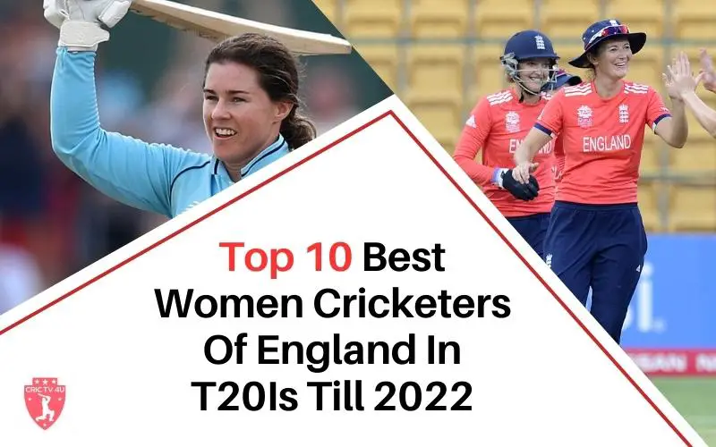 Top 10 Best Women Cricketers Of England In T20is Till 2022