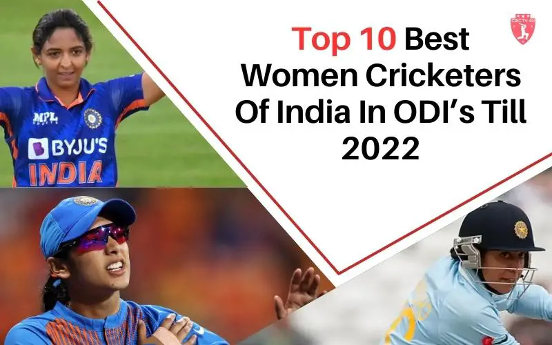Top 10 Best Women Cricketers Of India In Odi’s Till 2022