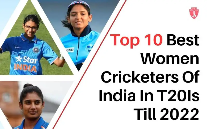Top 10 Best Women Cricketers Of India In T20is Till 2022
