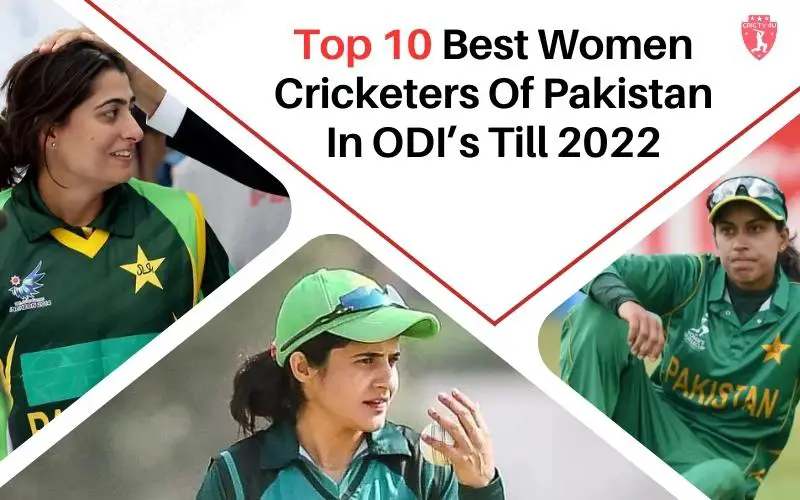 Top 10 Best Women Cricketers Of Pakistan In Odi’s Till 2022