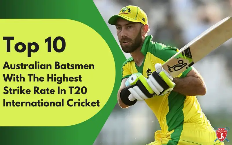 Top 10 australian batsmen with the highest strike rate in t20 international cricket
