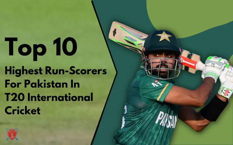 Top 10 highest run scorers for pakistan in t20 international cricket