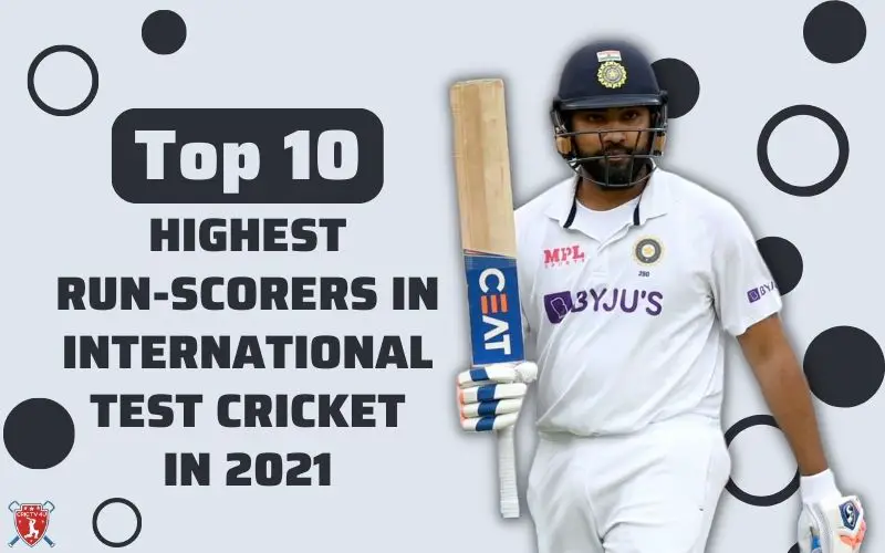 Top 10 highest run scorers in international test cricket in 2021