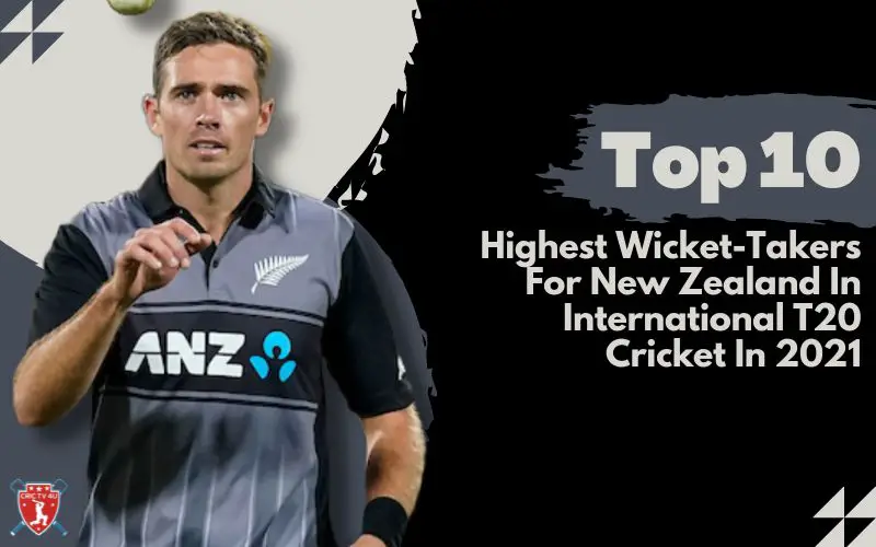 Top 10 highest wicket takers for new zealand in international t20 cricket in 2021