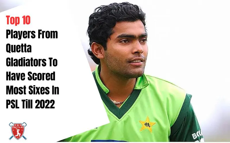 Top 10 players from quetta gladiators to have scored most sixes in psl till 2022. (1)