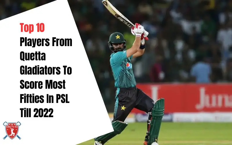 Top 10 players from quetta gladiators to score most fifties in psl till 2022