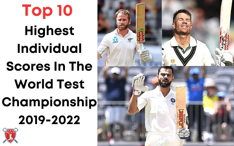 Top 10 highest individual scores in the world test championship 2019 2022
