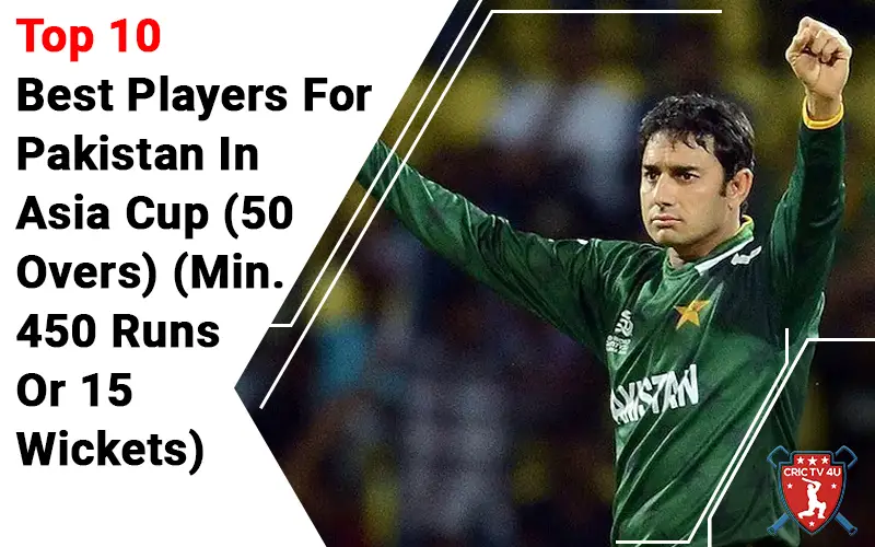 Top 10 Best Players For Pakistan In Asia Cup (50 Overs) (min.450 Runs Or 15 Wickets) 1
