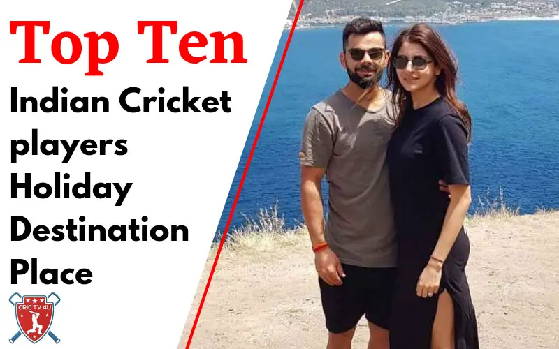 Top 10 indian cricket players holiday destination place